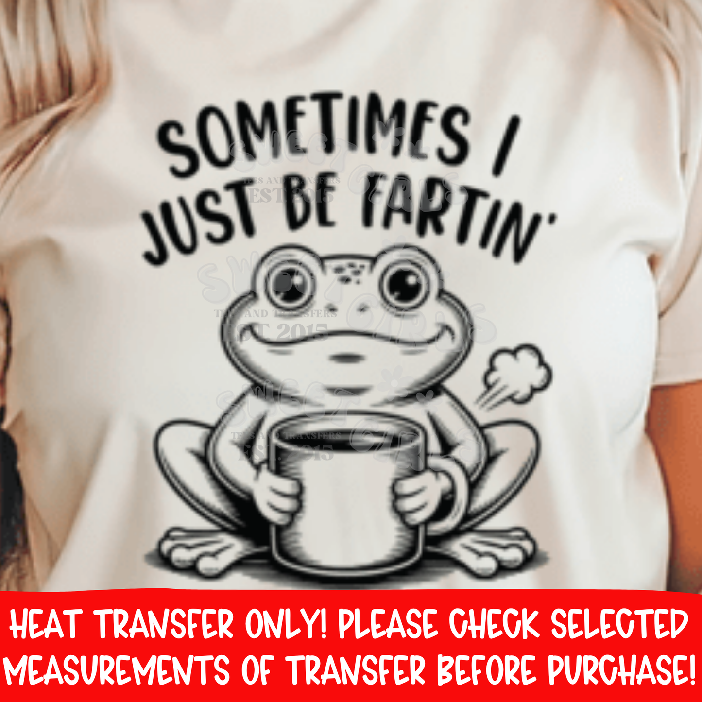Funny Frog Coffee DTF Heat Transfer | Sometimes I Just Be Fartin’ Humor Iron-On | Ready to Press Cold Peel Transfer for DIY Funny Shirts, Gifts & Hoodies