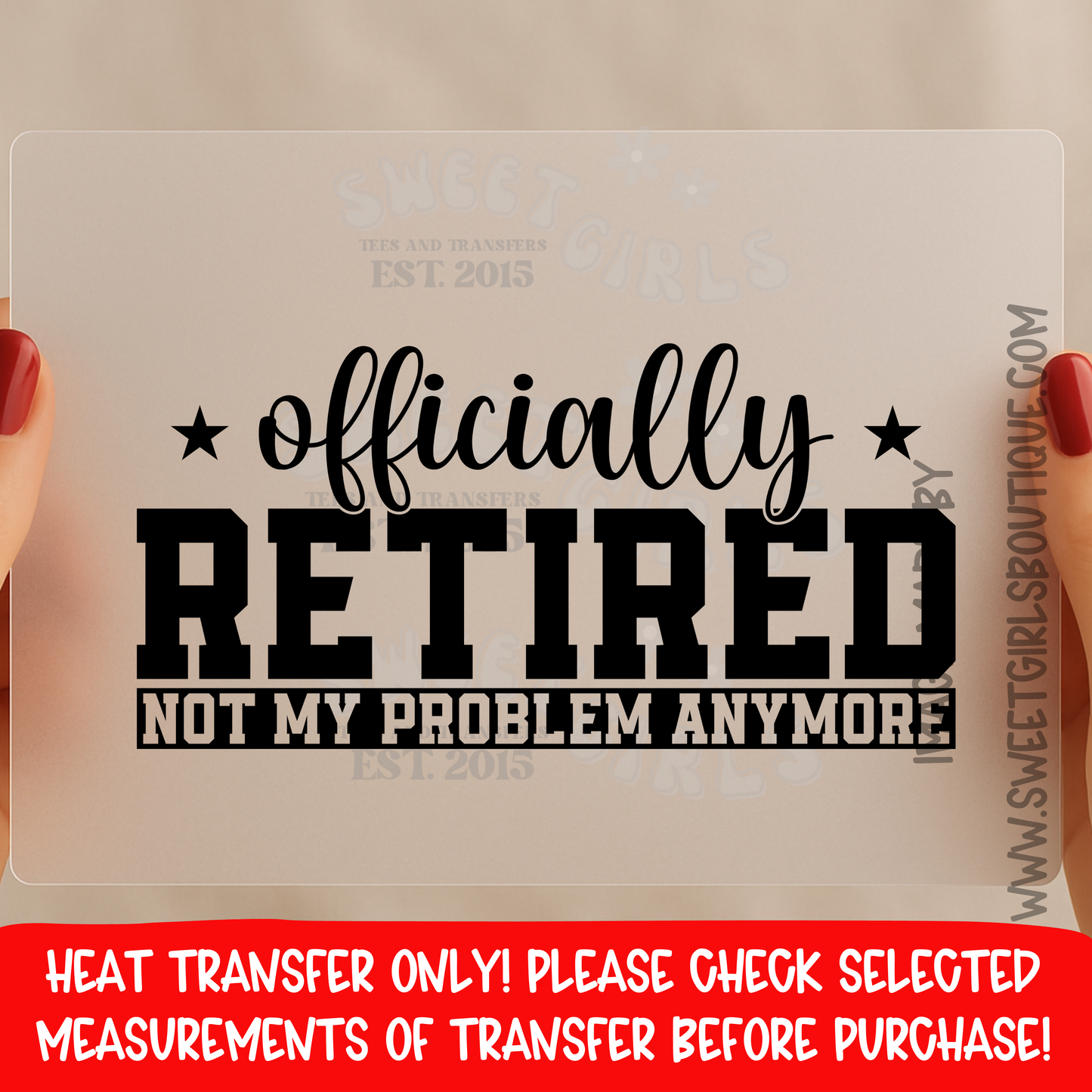 Officially Retired Not My Problem Anymore DTF Heat Transfer Retirement Humor Not A Shirt Iron On