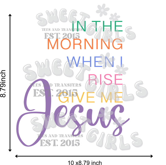 Give Me Jesus Morning Rise DTF Transfer – Bright Pastel HEAT TRANSFER – Direct to Film Iron-On for Tees, Totes, and Faith Crafts