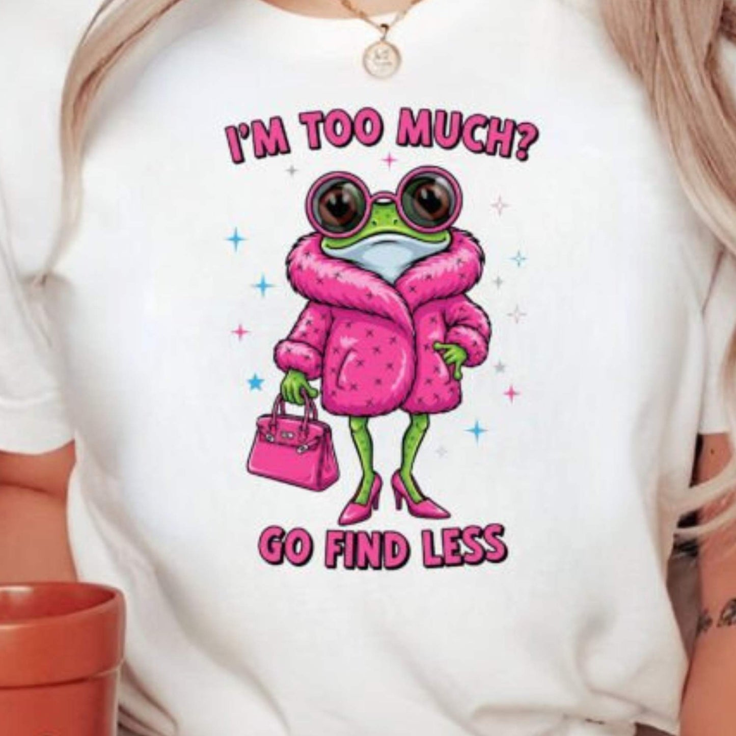 I'm Too Much? Go Find Less Frog in Pink Coat HEAT TRANSFER – Direct to Film DTF Iron-On for Sassy Fashion Statement Apparel, Shirts, Bags – Cold Peel, Durable & Washable Design