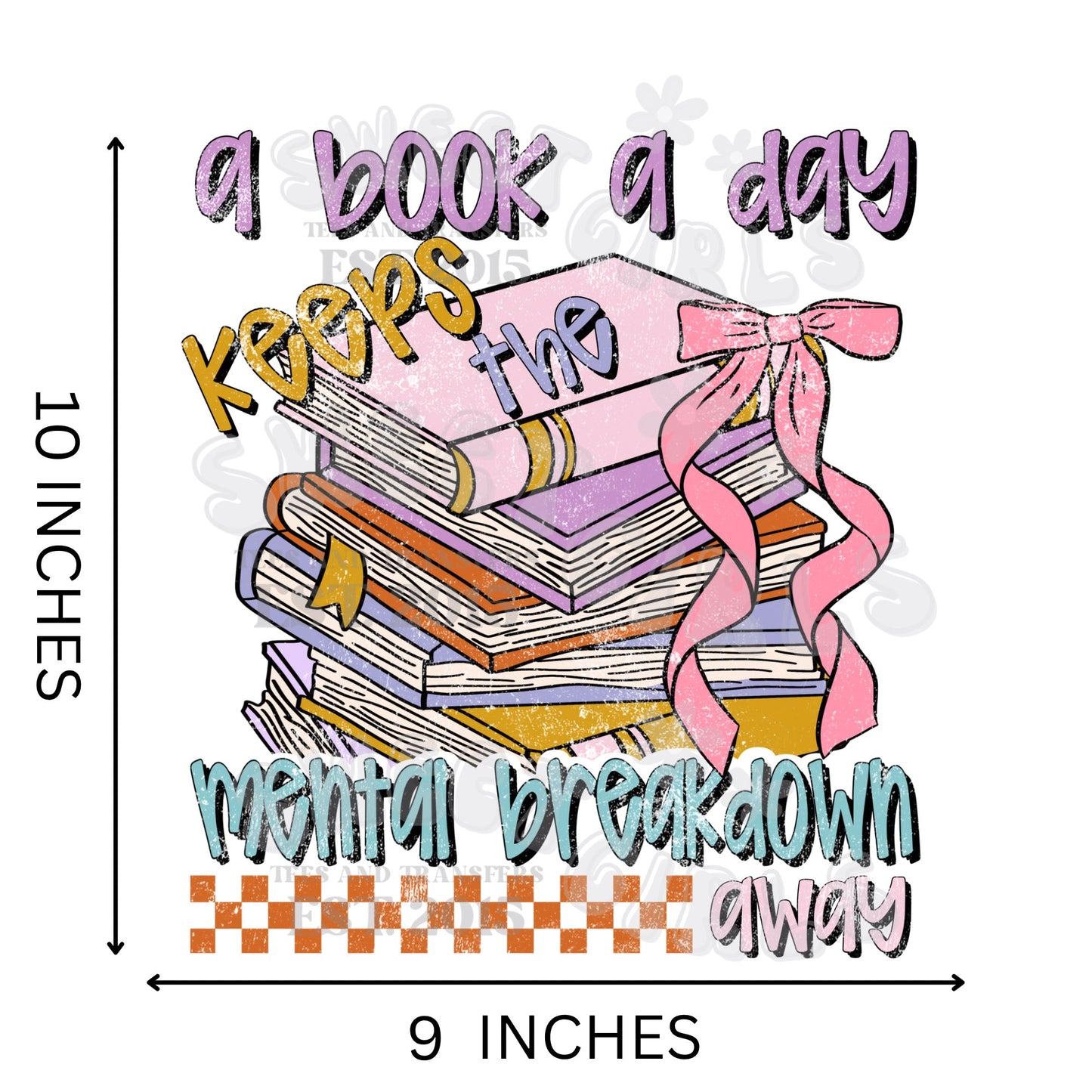 A Book A Day Keeps the Mental Breakdown Away DTF Transfer – Direct to Film Iron-On Heat Transfer Sticker – Washable, Press Ready, Great for Readers & Book Lovers