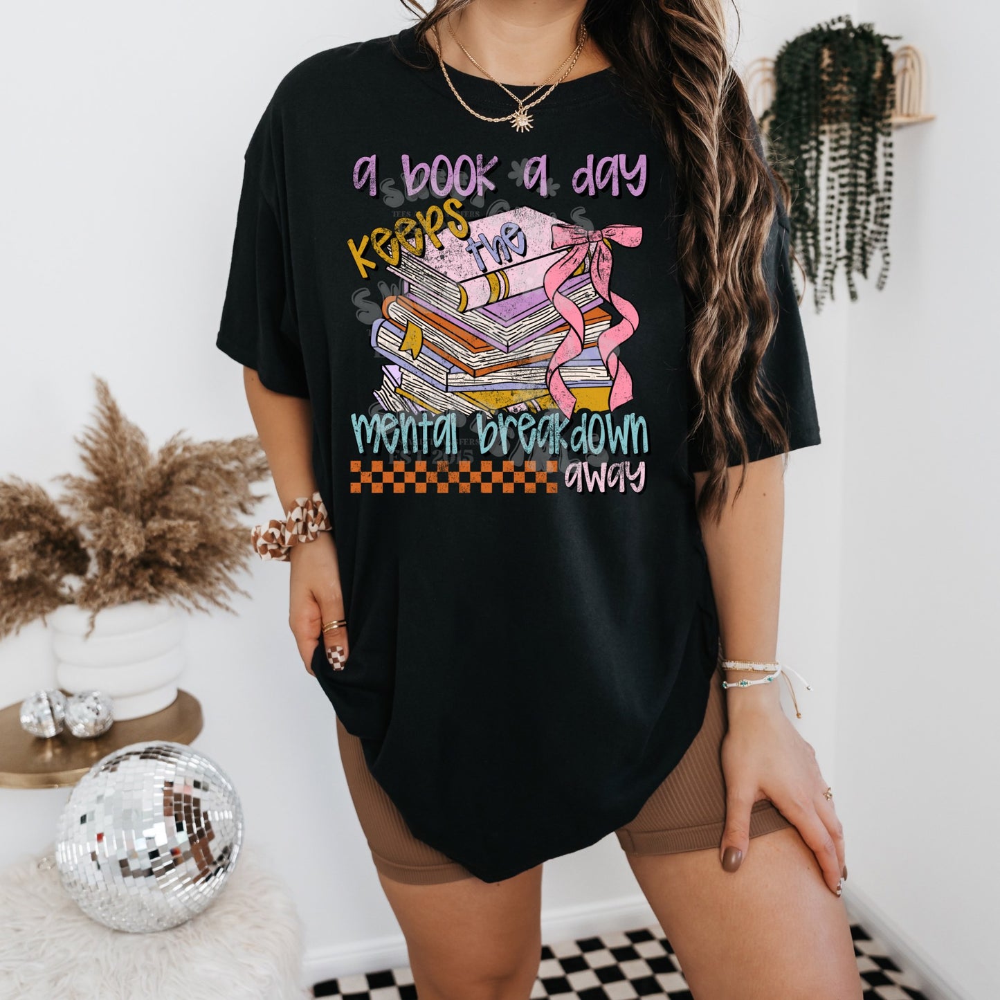 A Book A Day Keeps the Mental Breakdown Away DTF Transfer – Direct to Film Iron-On Heat Transfer Sticker – Washable, Press Ready, Great for Readers & Book Lovers