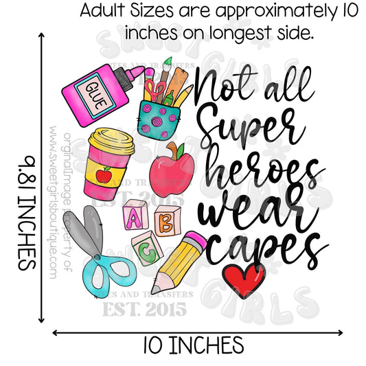Not All Superheroes Wear Capes DTF Transfer – Teacher School Supplies Heat Transfer – Back to School Teacher Shirt Design