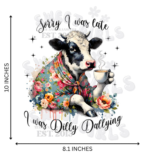 Sorry I Was Late Dilly Dallying Cow Floral Mug DTF Transfer - Iron-On Heat Transfer for Apparel & More