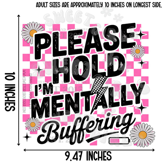 Please Hold I'm Mentally Buffering Funny Retro DTF Transfer