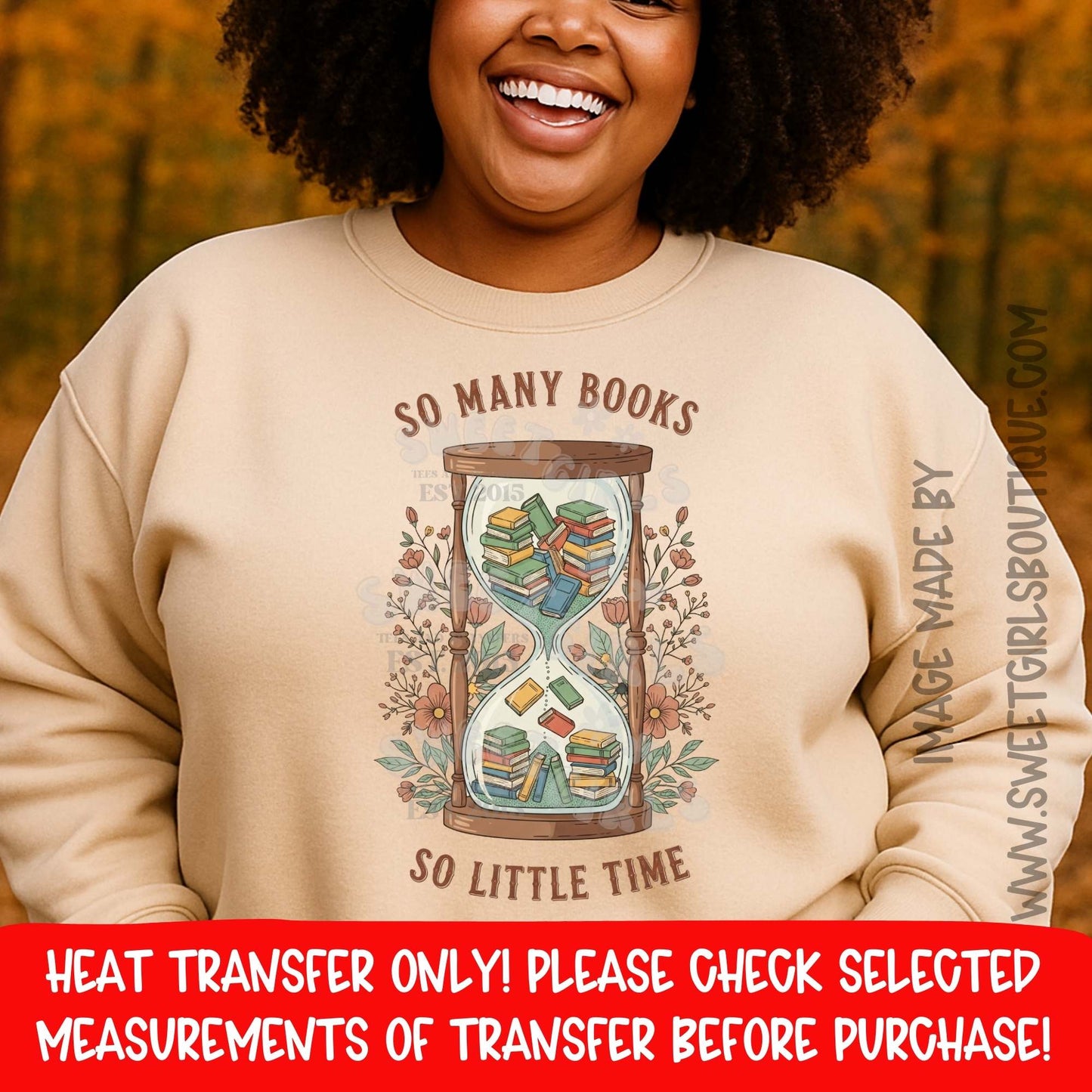 So Many Books So Little Time DTF Heat Transfer | Book Lover Iron On Design | Reading Hourglass Floral Printable Transfer for Sweatshirts & Tees | DIY Craft Supplies Cold Peel Ready To Press