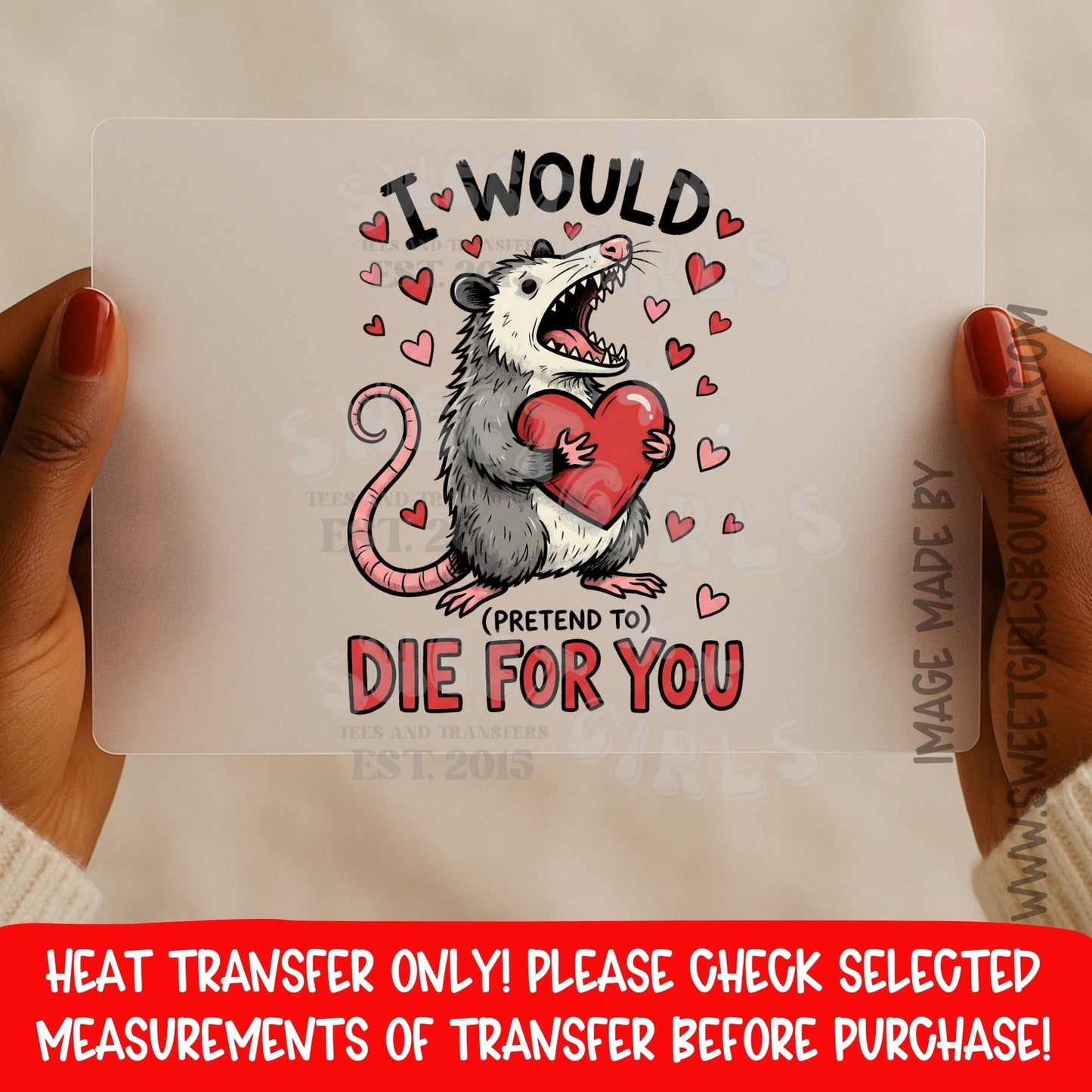 I Would PRETEND TO Die For You Heat Transfer DTF Iron On Graphic Transfer – Funny Opossum Valentine Design Not a Shirt