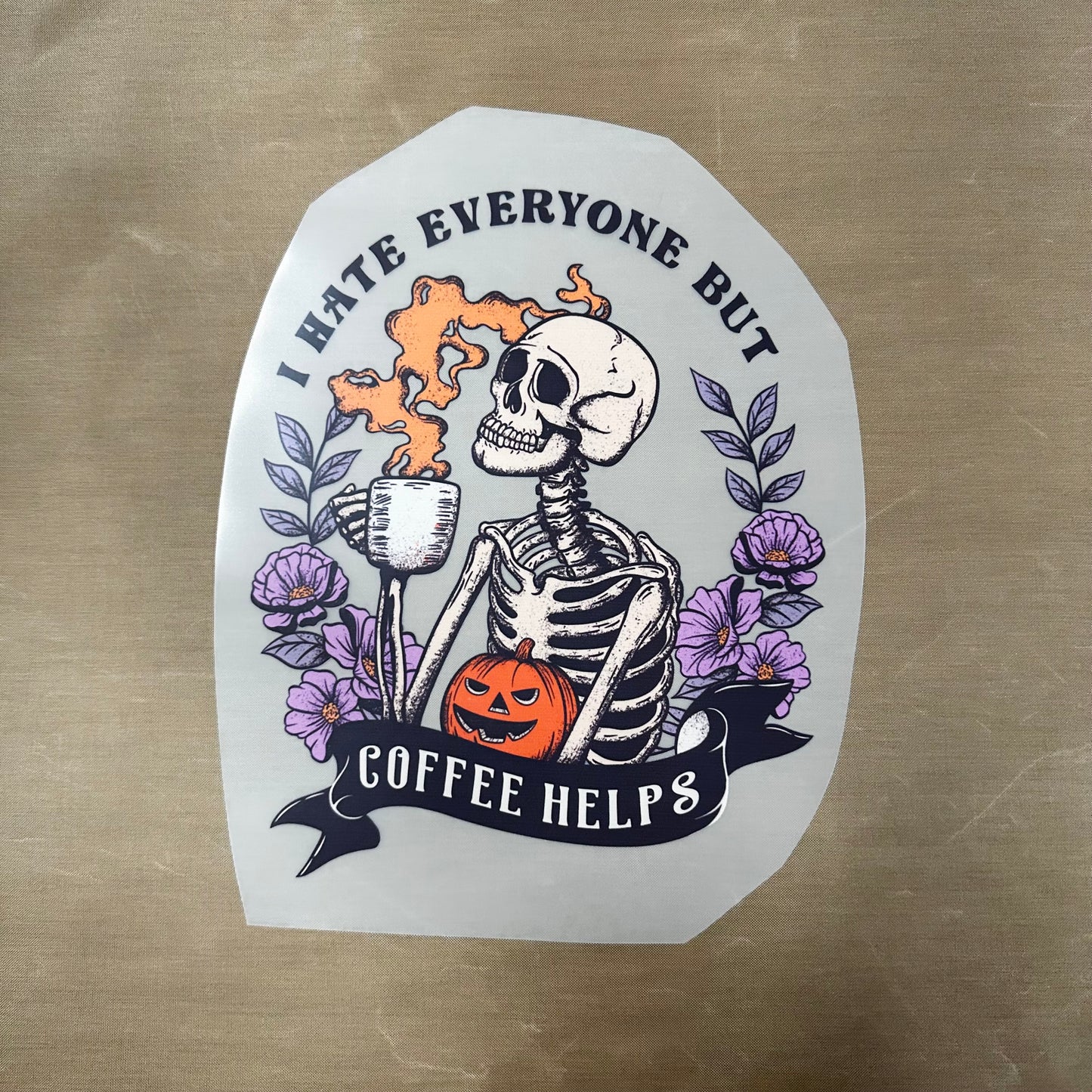 I Hate Everyone but Coffee Helps DTF and Sublimation print