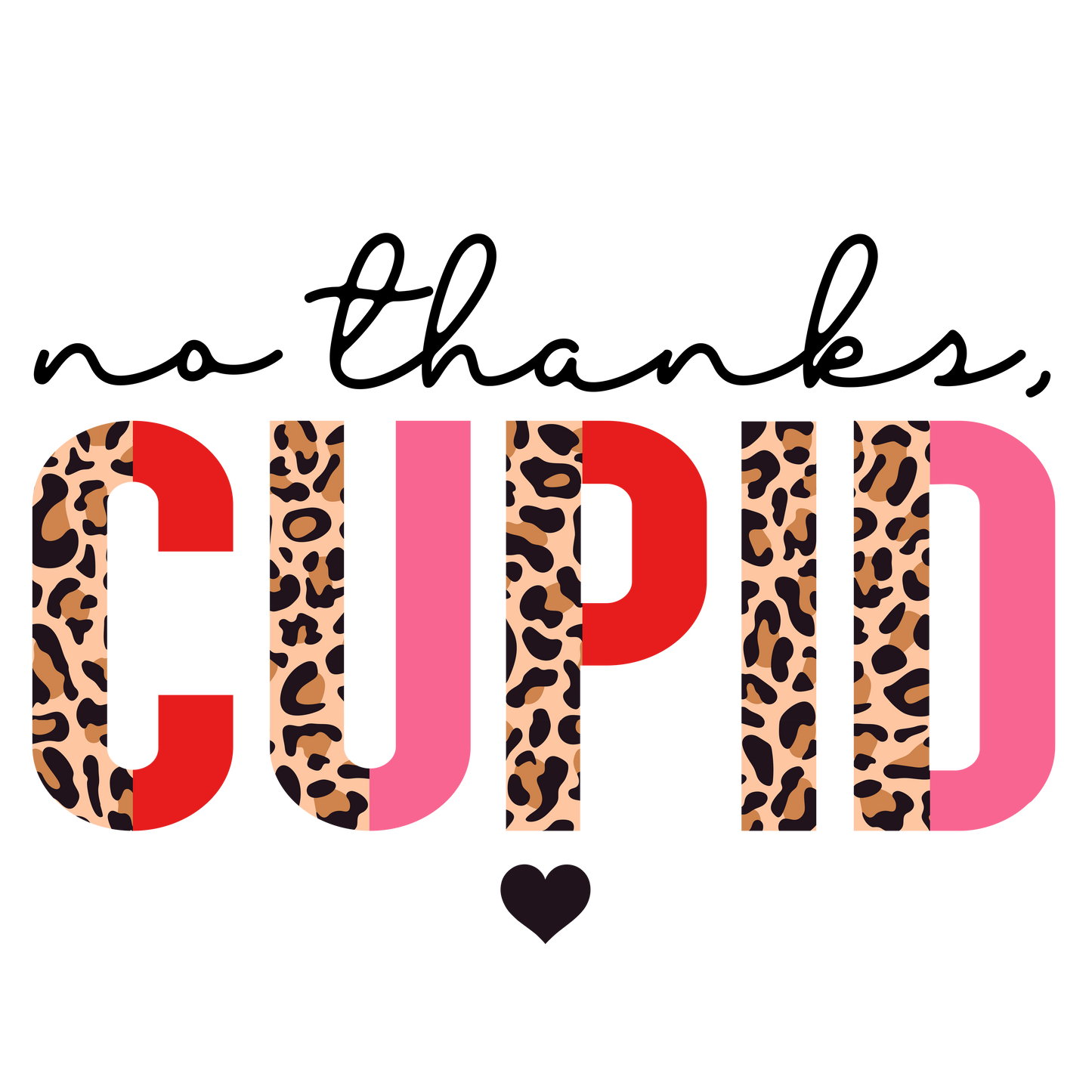 No Thanks Cupid DTF Print