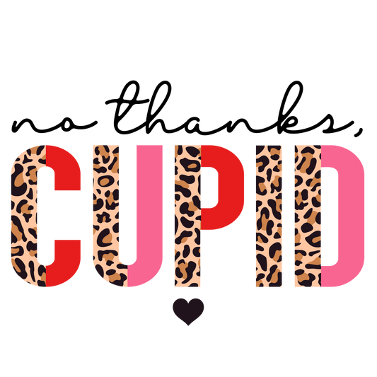 No Thanks Cupid DTF Print
