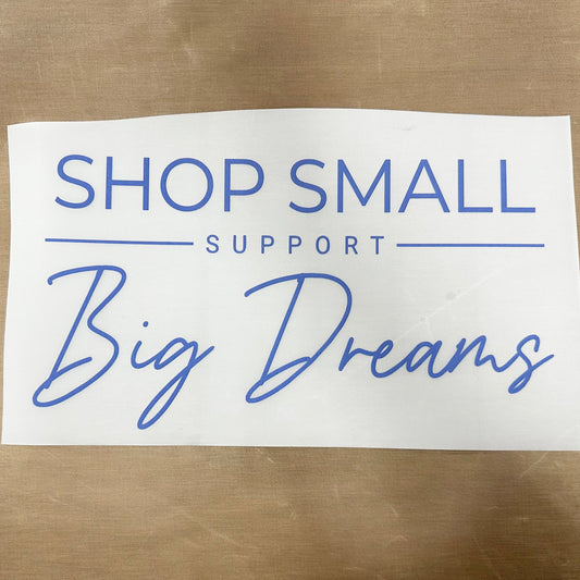 Shop Small Support Big Dreams DTF