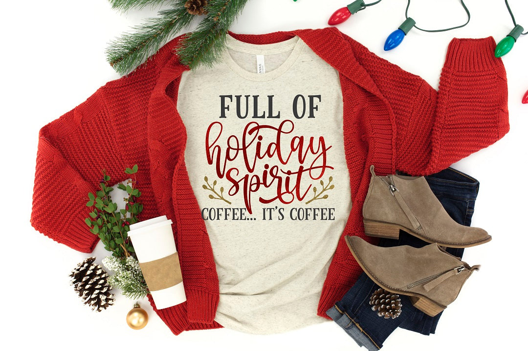 Full of Holiday Spirit Adult Tee, Raglan, or Sweatshirt