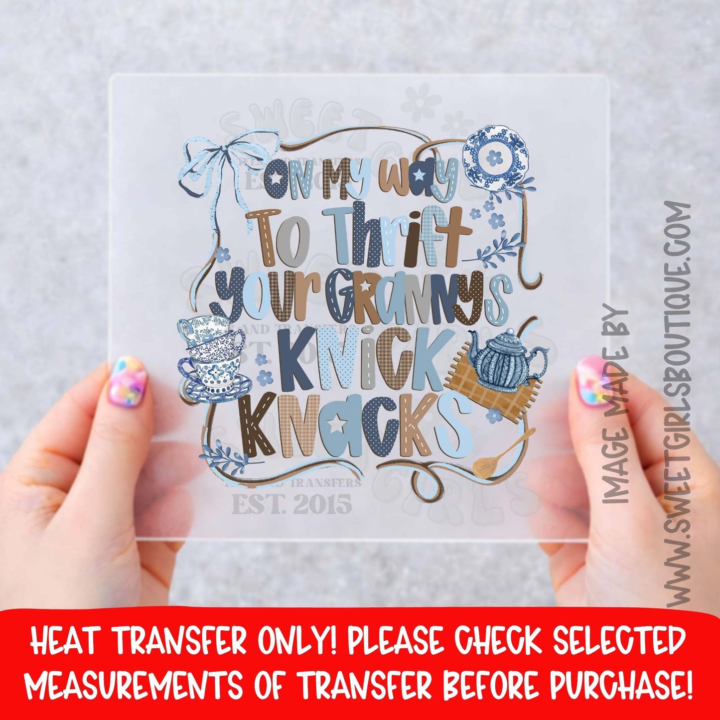 ON MY WAY TO THRIFT YOUR GRANNYS KNICK KNACKS GRANDMA CORE HEAT TRANSFER NOT A SHIRT DTF PRINT