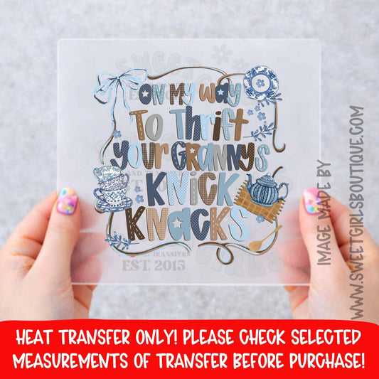 ON MY WAY TO THRIFT YOUR GRANNYS KNICK KNACKS GRANDMA CORE HEAT TRANSFER NOT A SHIRT DTF PRINT