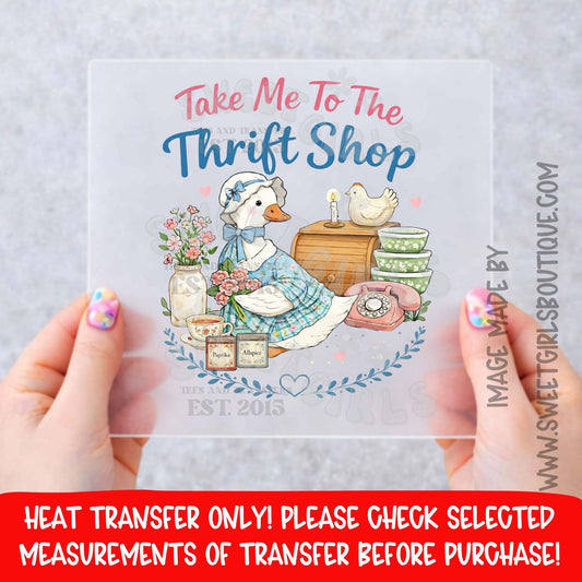 TAKE ME TO THE THRIFT SHOP DUCK GRANDMA CORE HEAT TRANSFER NOT A SHIRT DTF PRINT