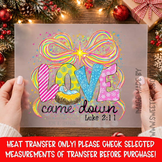 LOVE CAME DOWN CHRISTMAS JESUS BOW HEAT TRANSFER CHRISTIAN CHRISTMAS DTF PRINT NOT A SHIRT