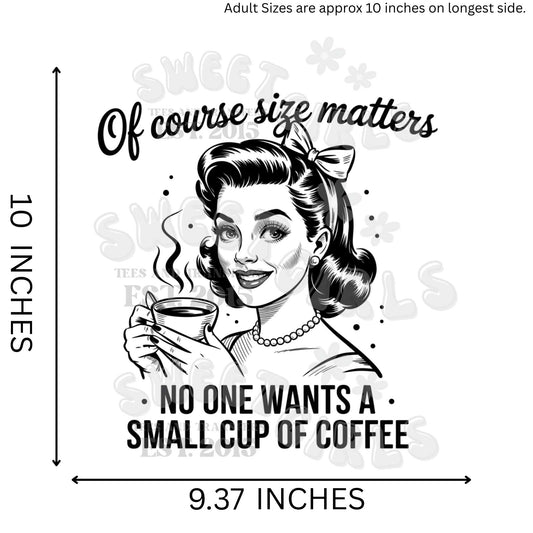 Retro Coffee Lady DTF Heat Transfer – Of Course Size Matters No One Wants a Small Cup of Coffee – Vintage Funny Iron-On Ready to Press for Shirts & Totes