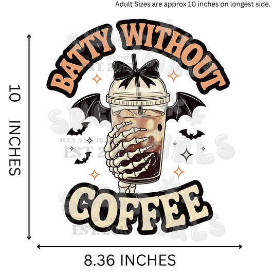 Batty Without Coffee DTF Transfer – Funny Halloween Coffee Bat Iron-On for Totes & Shirts – Ready to Press Heat Transfer for Fall Drinks & Caffeine Lovers