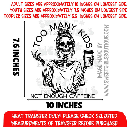 Too Many Kids Not Enough Caffeine Skeleton Mom Heat Transfer – Funny Coffee DTF Print (Not a Shirt)