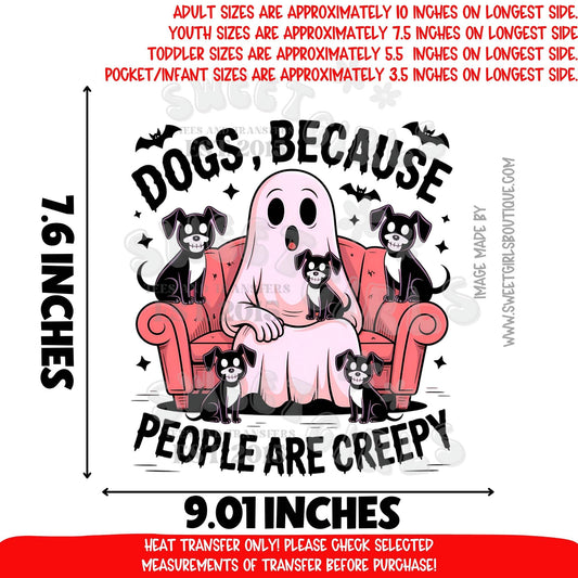 Dogs Because People Are Creepy DTF Heat Transfer Iron On | Funny Halloween Dog Shirt