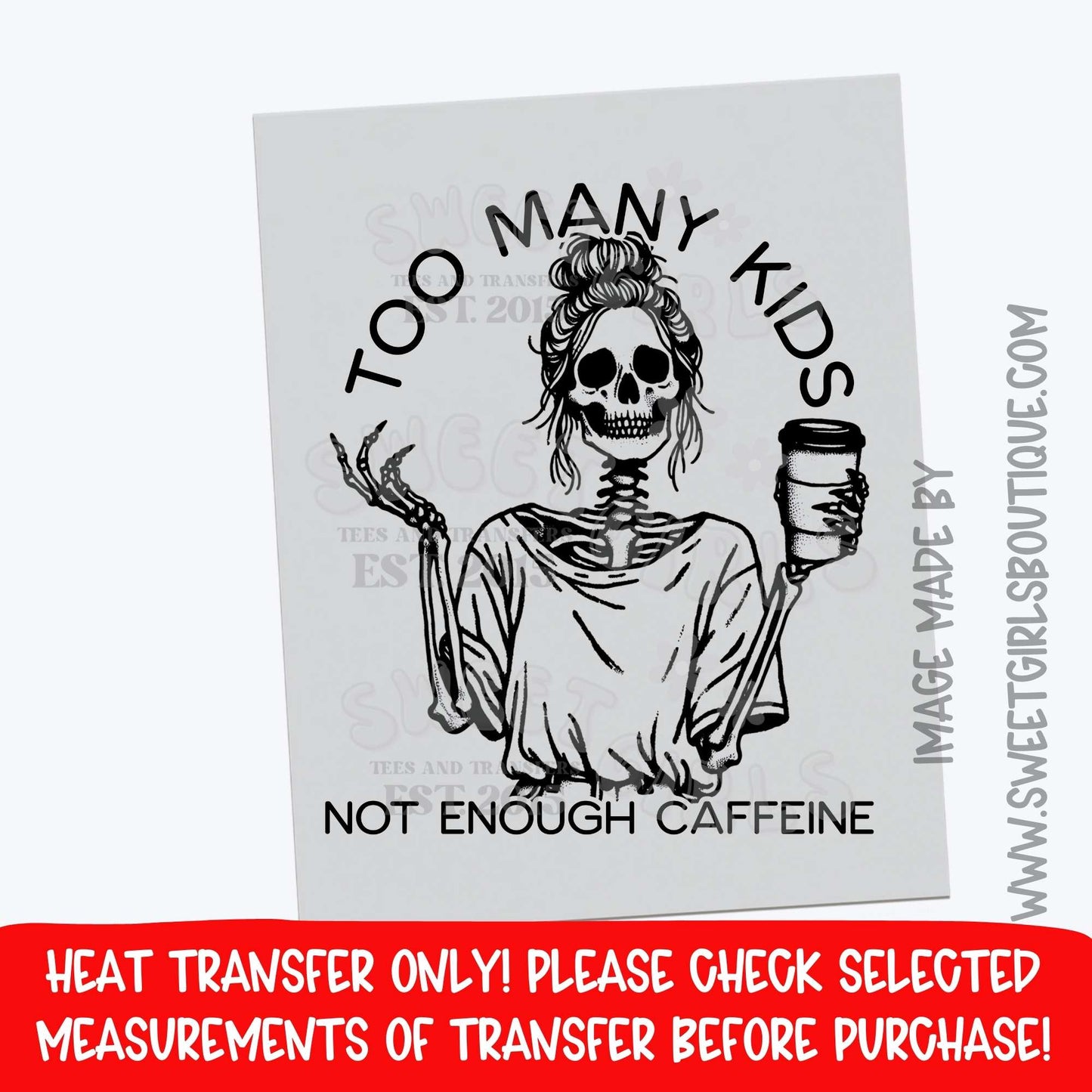 Too Many Kids Not Enough Caffeine Skeleton Mom Heat Transfer – Funny Coffee DTF Print (Not a Shirt)