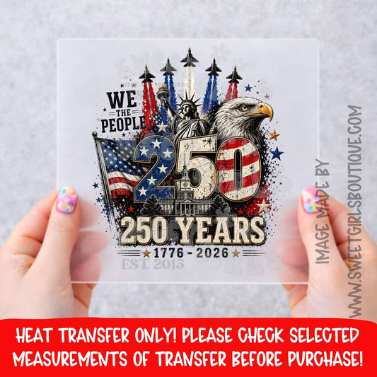 We The People 250 Years 1776-2026 Patriotic Eagle DTF Heat Transfer NOT A SHIRT