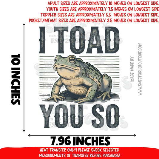 I Toad You So Funny Frog DTF Heat Transfer | Retro Amphibian Iron-On Applique | Pun Humor Wildlife Animal Design