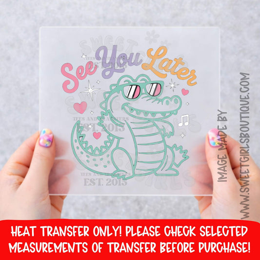 SEE YOU LATER GATOR SEE YOU LATER GATOR FUNNY GATOR SHIRT CUTE ALLIGATOR CARTOON KIDS TEACHER SCHOOL DESIGN DTF HEAT TRANSFER NOT A SHIRT