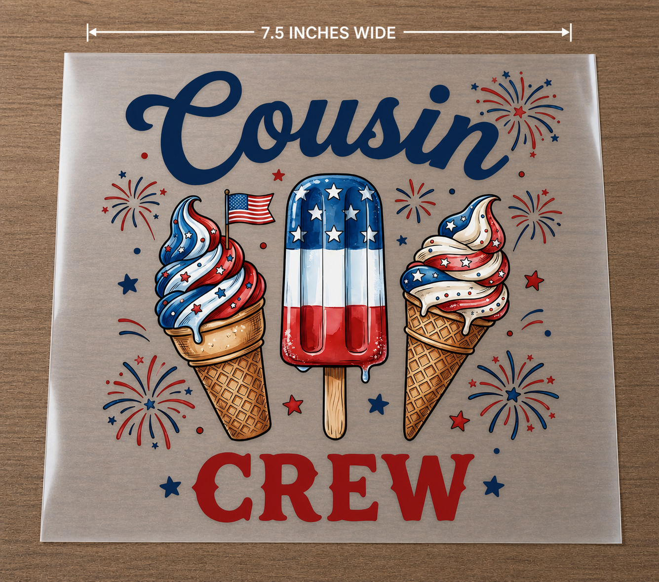 COUSIN CREW COUSIN CREW COUSIN CREW HEAT TRANSFER 4TH OF JULY PATRIOTIC ICE CREAM FIREWORK FAMILY MATCHING NOT A SHIRT DTF PRINT