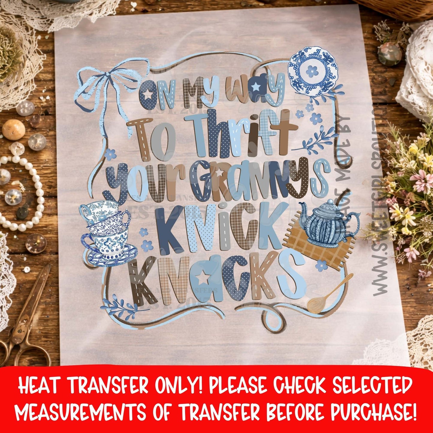 ON MY WAY TO THRIFT YOUR GRANNYS KNICK KNACKS HEAT TRANSFER NOT A SHIRT