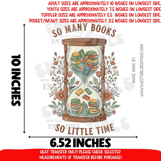 So Many Books So Little Time DTF Heat Transfer | Book Lover Iron On Design | Reading Hourglass Floral Printable Transfer for Sweatshirts & Tees | DIY Craft Supplies Cold Peel Ready To Press