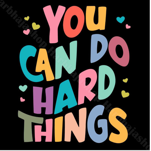 You can do Hard Things  DTF