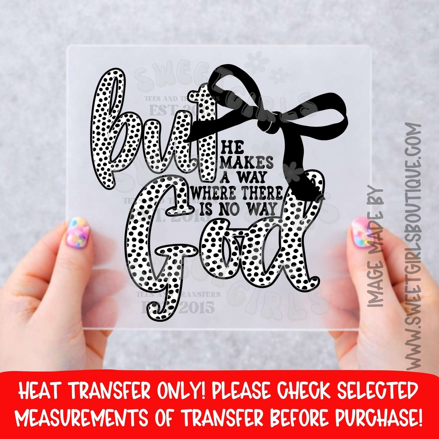 But God He Makes a Way Where There Is No Way Christian Faith Heat Transfer Not a Shirt