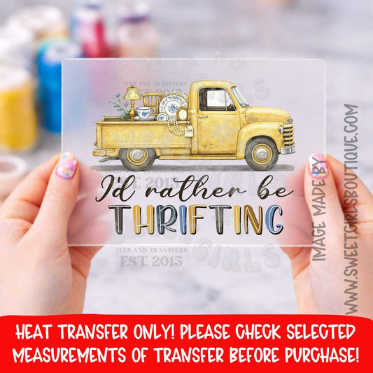 ID RATHER BE THRIFTING THRIFTING LIFE VINTAGE TRUCK ANTIQUE SHOP JUNKIN FLEA MARKET FARMHOUSE GRAPHIC heat transfer NOT A SHIRT