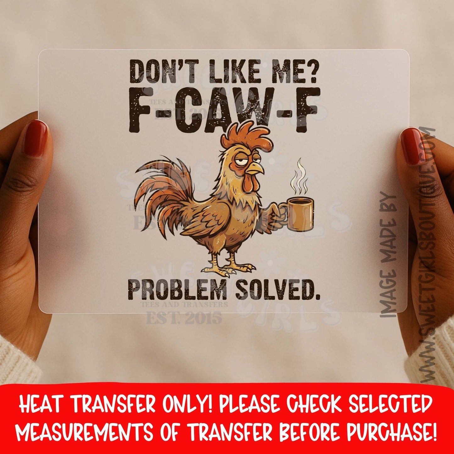 Don’t Like Me F Caw F Heat Transfer DTF Iron On Graphic Transfer – Funny Rooster Coffee Design Not a Shirt