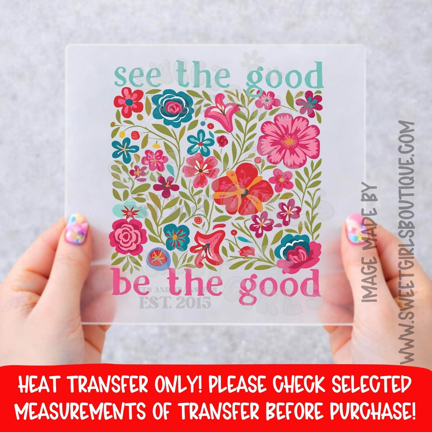 See The Good Be The Good Floral Heat Transfer, Positive Quote DTF Transfer For Shirts, Bright Wildflower Inspirational Iron On, Kindness Teacher Faith Shirt Graphic, NOT A SHIRT