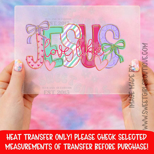 Jesus Love Like This Faith Heat Transfer Easter Christian Spring DTF Not a Shirt