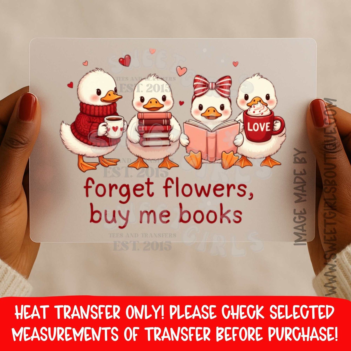Forget Flowers Buy Me Books Duck Heat Transfer Cute Reading Valentine Book Lover DTF Iron On