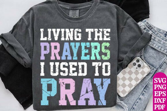 Faith-Based Pastel Quote Heat Transfer – “Living the Prayers I Used to Pray” Religious DTF Iron-On Design for Christian Shirts