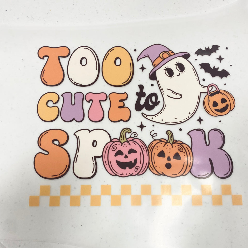 Too Cute to Spook DTF and Sublimation print