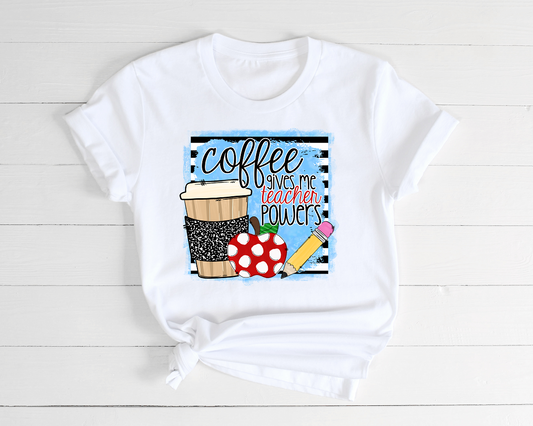 Coffee Gives Me Teaching Powers Tees & DTFs