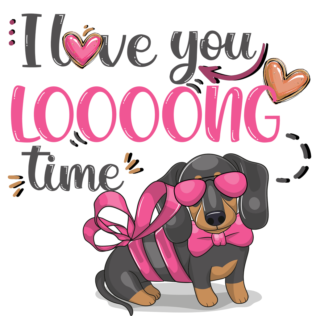 I Love You Looong Time DTF Print