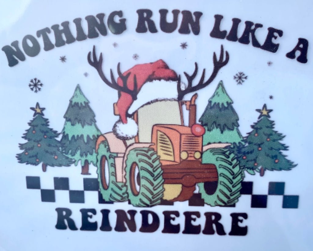 Nothing Run Like A Reindeere DTF Print
