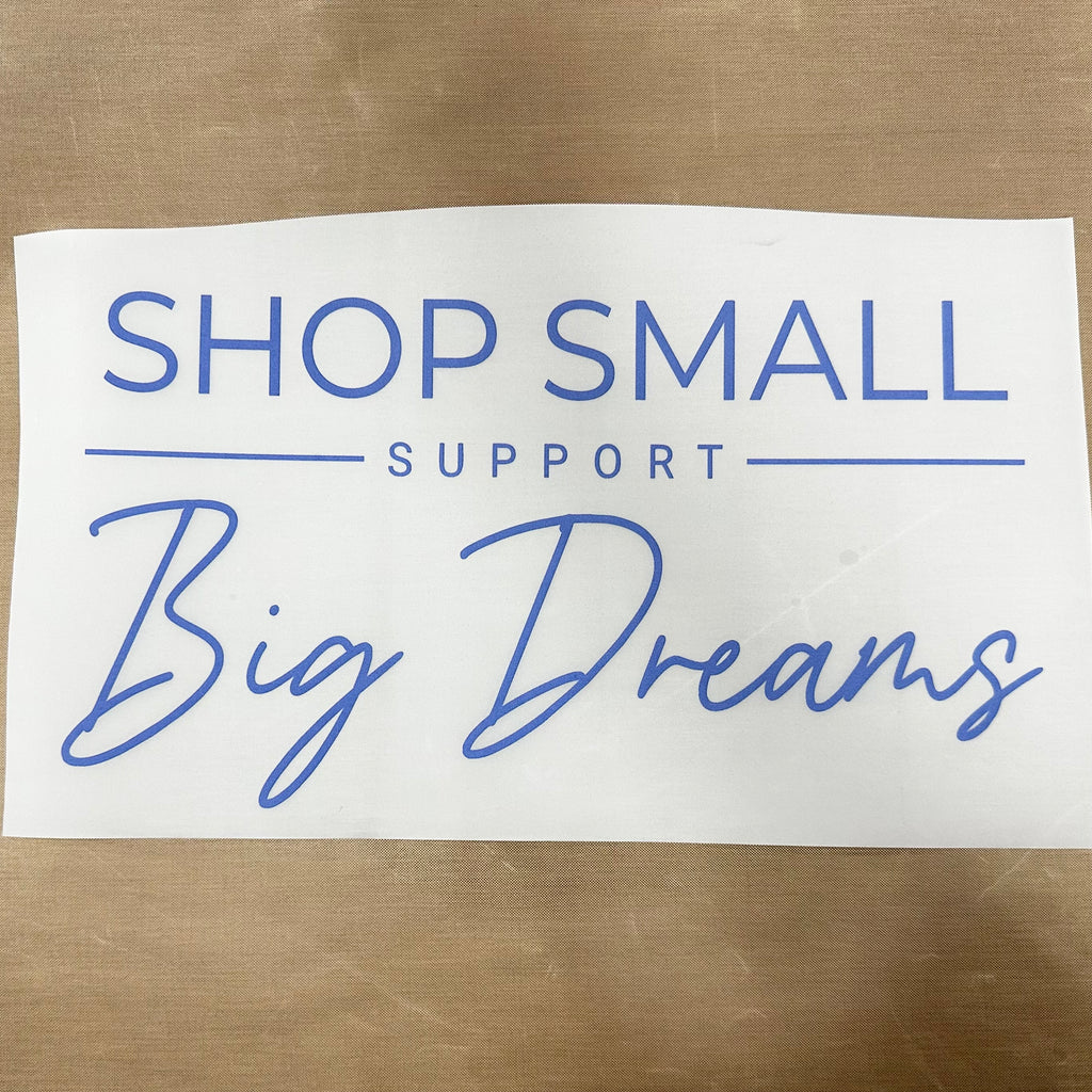 Shop Small Support Big Dreams DTF and Sublimation print