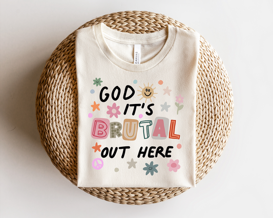 God It's Brutal Out Here Adult Tee, Raglan, or Sweatshirt
